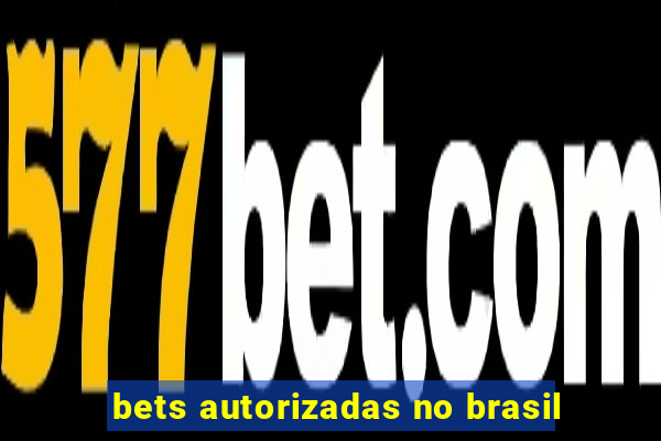 bets autorizadas no brasil